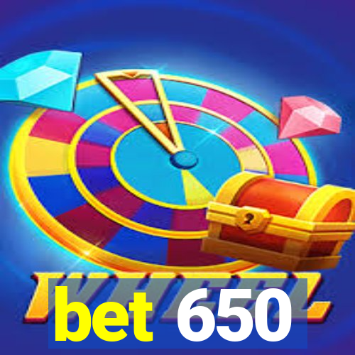 bet 650